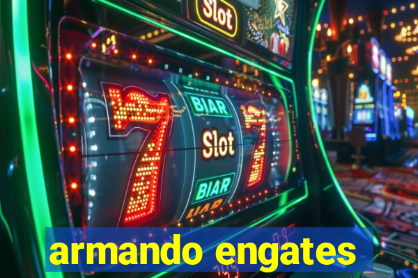 armando engates